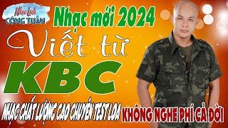 VIẾT TỪ KBC - CÔNG TUẤN BOLERO➤LK Nhạc Lính Tuyển Chọn✔️Toàn Bài Hay ✔️GIỌNG CA ĐỘC LẠ.