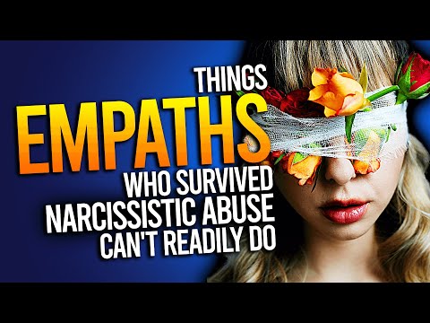 10 Things Empaths Who Survived Narcissistic Abuse Can&rsquo;t Readily Do