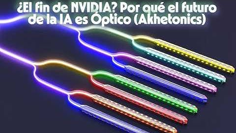 ¿El fin de NVIDIA? Por qué el futuro de la IA es Óptico (Akhetonics)