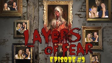 Layers of Fear - Episode #3 