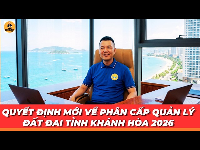 QUYẾT ĐỊNH MỚI VỀ PHÂN CẤP QUẢN LÝ ĐẤT ĐAI TỈNH KHÁNH HÒA 2026 | HOANGGIANG TV