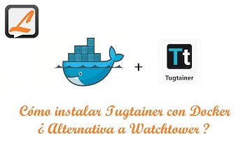 Cómo instalar Tugtainer con Docker - ¿Alternativa a Watchtower?