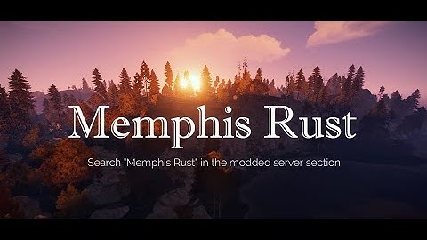 Memphis Rust (A quick look at our modded Rust server)