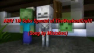 AMV 1M Subs Special Of TheWeakestCraft! | Song By Mistakes | Minecraft Animation