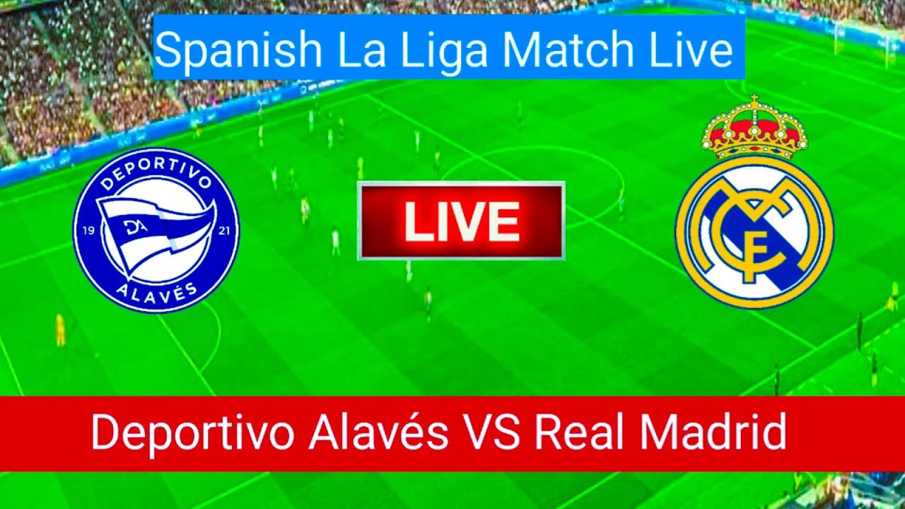 🔴Deportivo Alavés VS Real Madrid Resultado en vivo del partido ...
