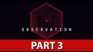 Observation Gameplay Walkthrough - NO Commentary - Part 3