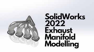 SolidWorks 2022 - Exhaust Manifold Modelling