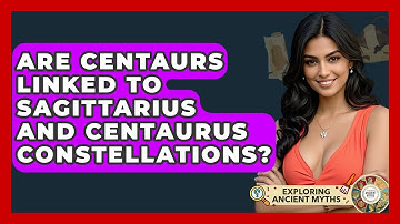 Are Centaurs Linked To Sagittarius And Centaurus Constellations? - Exploring Ancient Myths