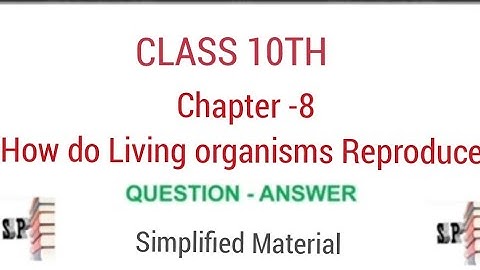 Science/Class 10/Chapter 8 How Do Living organisms Reproduce  important questions /Revision