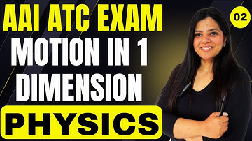 CLASS- 02: AAI ATC PHYSICS | MOTION IN 1 DIMENSION | AAI JE ATC EXAM 2025 | YUKTI MAM |