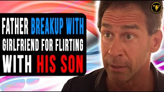 Father Breakup With Girlfriend For Flirting With His Son, Watch What Happens.