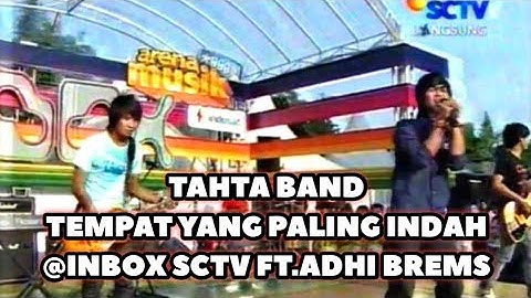 TAHTA BAND - TEMPAT YANG PALING INDAH @INBOX SCTV FT.ADHI BREMS