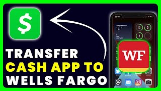 How to Transfer Money From Cash App to Wells Fargo