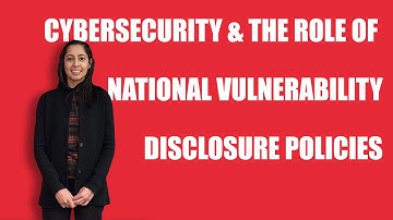 Cybersecurity & the Role of National Vulnerability Disclosure Policies