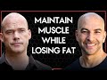 How to preserve muscle while trying to lose body fat  peter attia and luc van loon