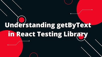 React Testing Library Tutorial #5 Finding elements by text content (getByText)