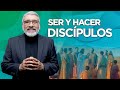 SER Y HACER DISCIPULOS | Salvador Gómez Predicador Católico