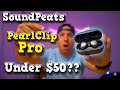 SoundPEATS PearlClip Pro - Best Open-Ear Clip Earbuds Under $50? | Comfort, Sound &amp; Features Tested!