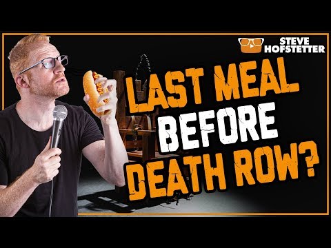 What Would Your Last Meal Be? - Steve Hofstetter