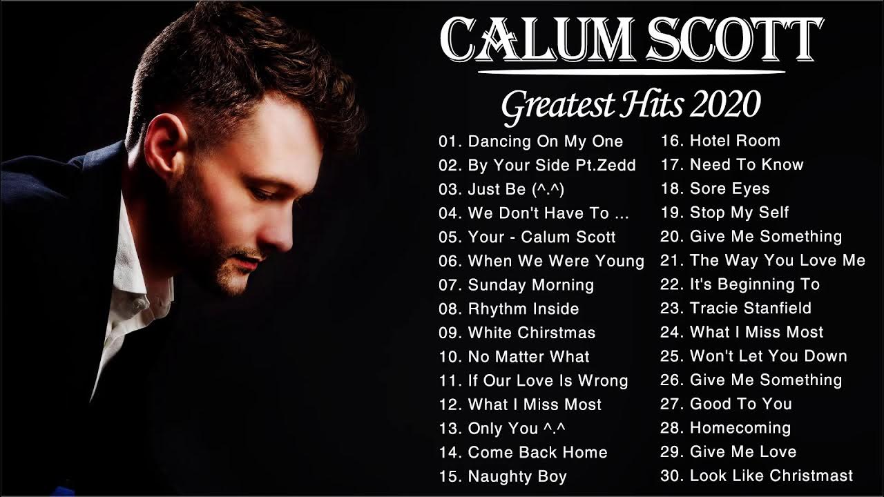 Calum Scott Greatest Hits Full AlbumThe Best Songs Of Calum Scott