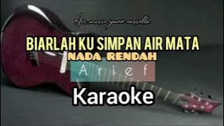 BIARLAH KU SIMPAN AIR MATA - KARAOKE   LIRIK - NADA COWOK ARIEF