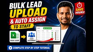 BULK LEAD UPLOAD &amp; AUTO ASSIGN TO STAFF | COMPLETE CRM TUTORIAL