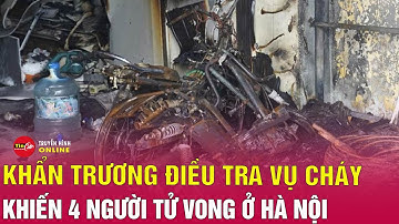 Tin tức 24h tối 16/9:Khẩn trương điều tra nguyên nhân vụ cháy ở Hà Nội làm chết 4 người một gia đình