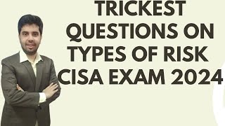 CISA EXAM - TRICKIEST QUESTION ON TYPES OF RISK - DOMAIN 1