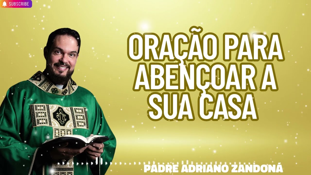 Oração para abençoar a sua casa   Padre Adriano Zandoná