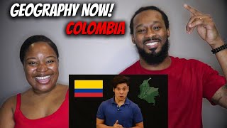 🇨🇴 LET'S GO TO COLOMBIA! African American Couple Reacts "Geography Now! Colombia"