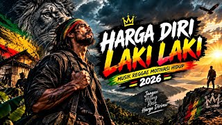🔥 HARGA DIRI LAKI-LAKI | Reggae Motivasi Hidup 2026 – Jangan Pernah Hilang Harga Dirimu