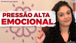 PRESSÃO ALTA EMOCIONAL | Dra. Anna Luyza Aguiar