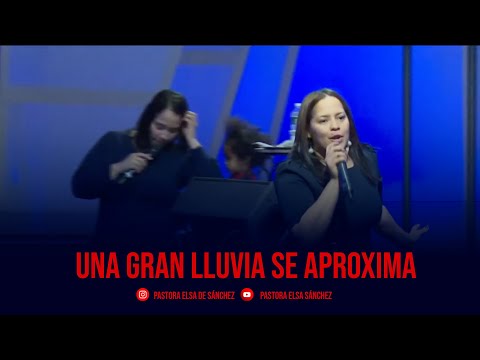 PASTORA ELSA DE SANCHEZ - UNA GRAN LLUVIA SE APROXIMA