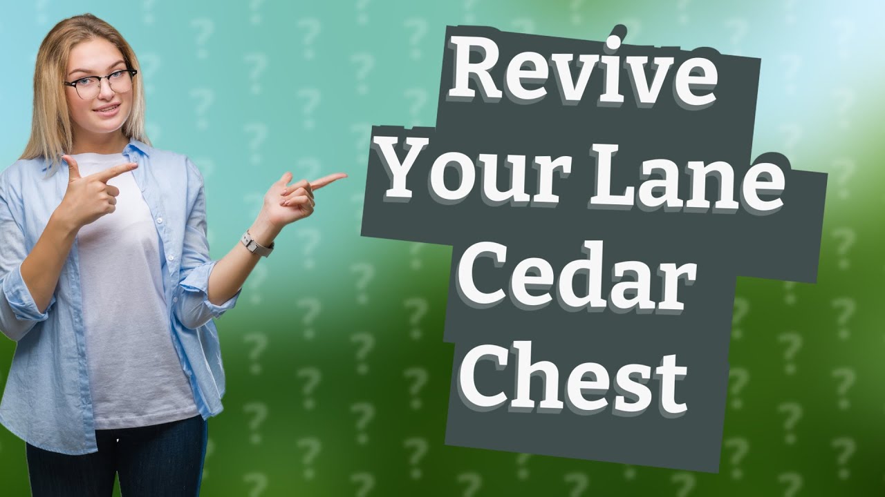 How Can I Revive the Cedar Smell and Update the Look of My Lane Cedar