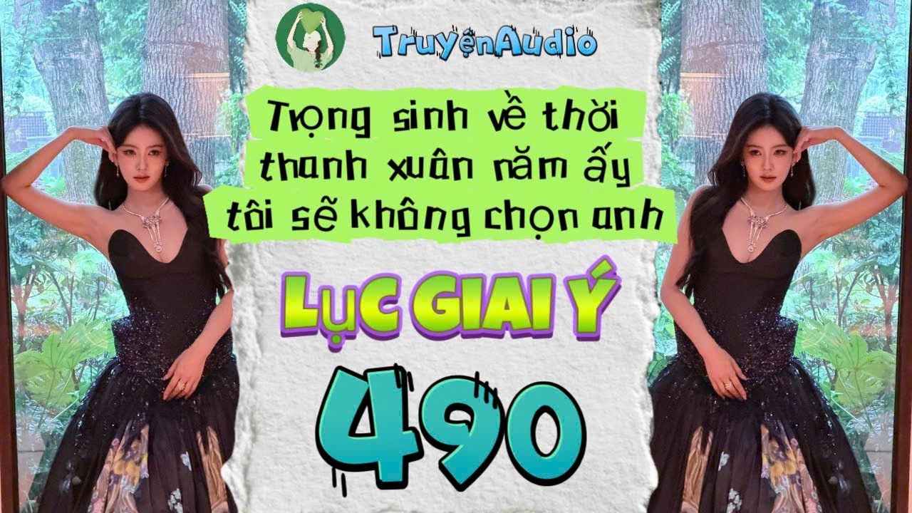 [Truyện Audio] LỤC GIAI Ý 490 [Full] || Lục Giai Ý Audio