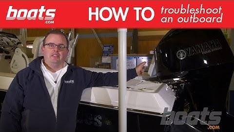 Basic Trouble Shooting When Your Outboard Won