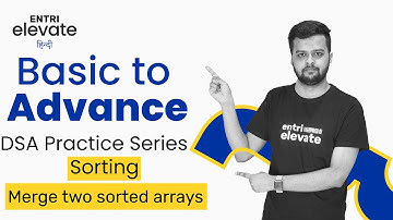 DSA Practice Series | Sorting | Merge two sorted arrays | #31 | Entri Elevate Hindi