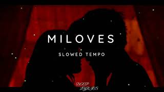 MILOVES - Slowed Tempo ( Reverb + Lyrics ) #credits #kingbadger