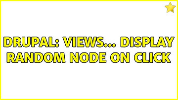 Drupal: views... display random node on click
