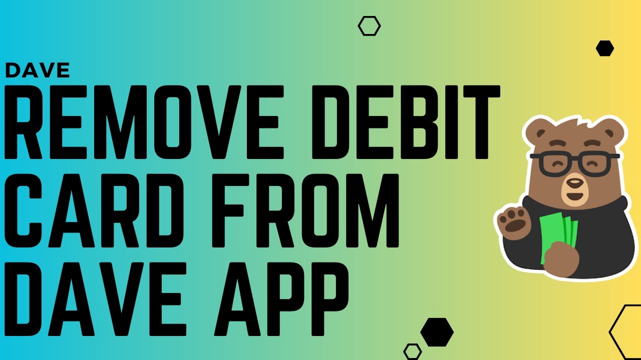 How To Remove A Debit Card From The Dave App Unlink Debit Card From How To Remove A Debit Card From The Dave App Unlink Debit Card From