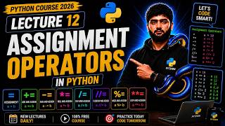 Python Lecture 11 | Assignment Operators in Python | +=, -=, *=, /=, //=, %=, = | Python Course 2026