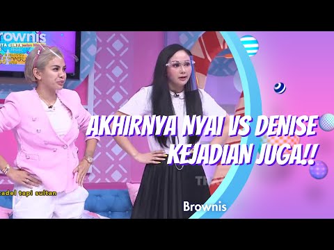 AKHIRNYA NYAI VS DENISE CHARIESTA KEJADIAN JUGA!! | BROWNIS (28/10/20) P1