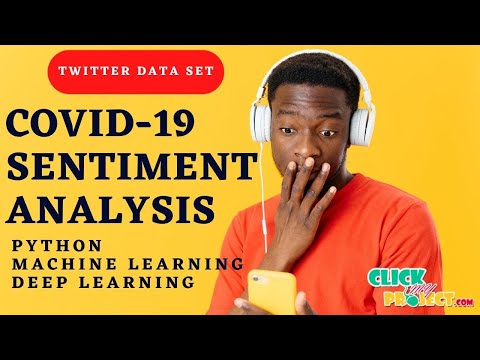Python Machine Learning Project - COVID-19 Sentiment Analysis for Twitter Data - ClickMyProject
