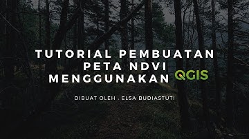 [TUTORIAL QGIS] Peta Normalized Difference Vegetation Indeks (NDVI) Menggunakan software QGIS