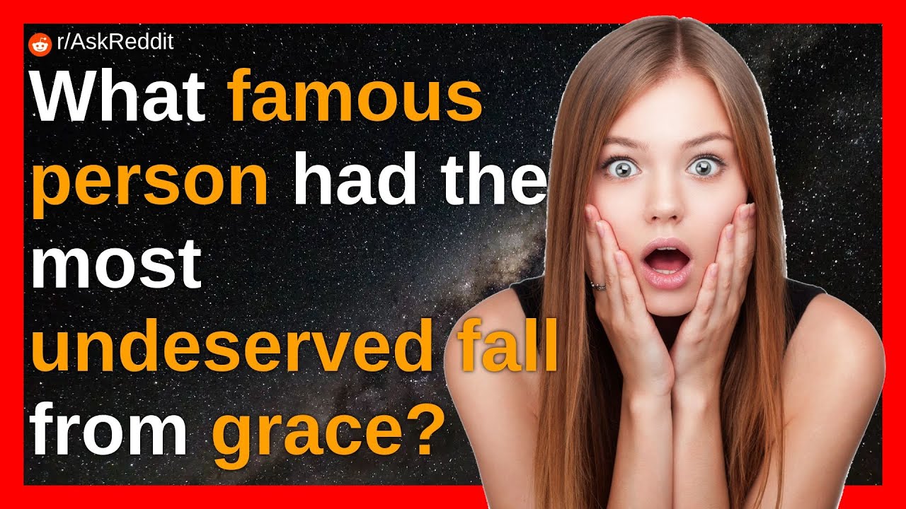What Famous Person Had The Most Undeserved Fall From Grace YouTube what-famous-person-had-the-most-undeserved-fall-from-grace-youtube
