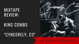 King Combs: Cyncerely, C3 Mixtape Review - The Truth Be Told Podcast (Clip from Episode 159)