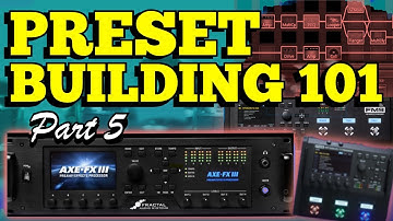 Axe-Fx III/FM9 FM3 Preset Building 101 - Part 5!