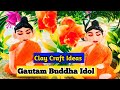😱Making Gautam Buddha With Clay|DIY Cute😍 Buddha Idol|Buddha Jayanti Special|Buddha Ki Murti#budha❤️