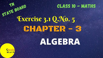 Class 10 Maths in Tamil | Chapter 3 | Exercise 3.1 Q.No 5 | Algebra
