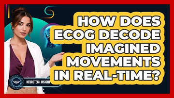 How Does ECoG Decode Imagined Movements In Real-time? - Neurotech Insight Pro